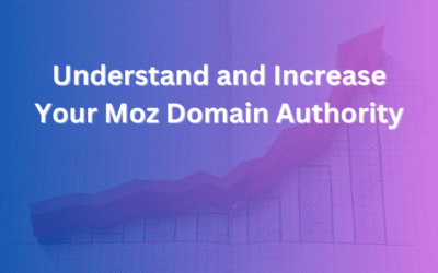 Understand and Increase Your Moz Domain Authority – Practical Steps for Growth